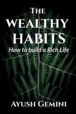 The Wealthy Habits af Ayush Gemini