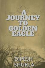 A Journey To Golden Eagle af Dipesh Shukla