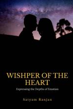 Whispers of the Heart af Satyam Ranjan