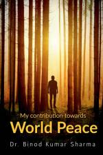 My contribution towards world peace af Binod