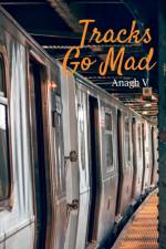 Tracks Go Mad af Anagh V