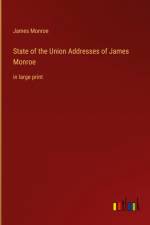 State of the Union Addresses of James Monroe af James Monroe