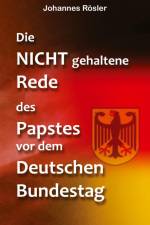 Die NICHT gehaltene Rede des Papstes vor dem Deutschen Bundestag af Johannes Roßler