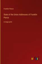 State of the Union Addresses of Franklin Pierce af Franklin Pierce