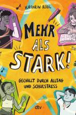 Mehr als stark! - Gechillt durch Alltag und Schulstress af Kathrin Rödl