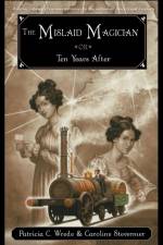 The Mislaid Magician or Ten Years After af Caroline Stevermer