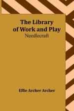 The Library of Work and Play af Effie Archer Archer