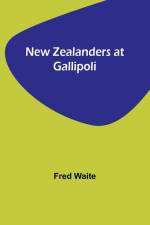 New Zealanders at Gallipoli af Fred Waite