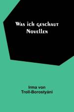 Troll-Borostyání, I: Was ich geschaut af Irma von Troll-Borostyání