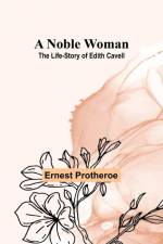 A Noble Woman af Ernest Protheroe