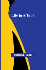 Life in a Tank af Richard Haigh