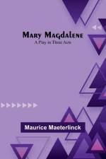 Mary Magdalene af Maurice Maeterlinck