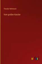 Vom großen Kanzler af Theodor Rehtwisch
