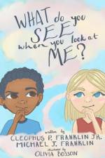 What do you see when you look at me? af Cleophus Franklin Jr.