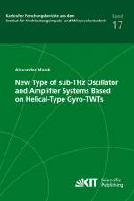 New Type of sub-THz Oscillator and Amplifier Systems Based on Helical-Type Gyro-TWTs af Alexander Marek