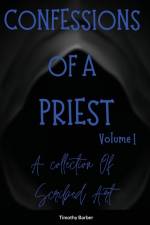 Confessions Of A Priest Volume 1 A collection of scribed art af Timothy Barber