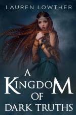 A Kingdom of Dark Truths af Lauren Lowther