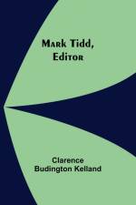 Mark Tidd, Editor af Clarence Budington Kelland