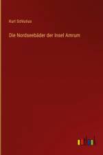 Die Nordseebäder der Insel Amrum af Kurt Schlutius