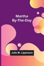 Martha By-the-Day af Julie M. Lippmann