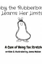 Ruby the Rubberband Learns Her Limits af Jonna Watson
