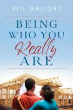 Being Who You Really Are af Bill Mallory