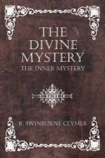 The Divine Mystery - The Inner Mystery af R. Swinburne Clymer