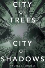 City of Trees City of Shadows af Rachel L. Ertassi
