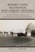 Binary Stars, Neutrinos, and Liquid Crystals af Paul A. Heiney
