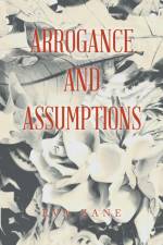 Arrogance and Assumptions af Eva Zane
