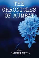 The Chronicles of Mumbai af Gairika Mitra