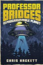 Professor Bridges and the Programmable Planet af Chris Hackett