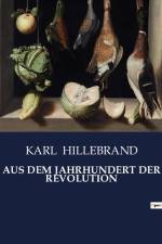 AUS DEM JAHRHUNDERT DER REVOLUTION af Karl Hillebrand
