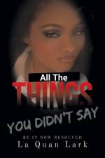 All the Things You Didn't Say af La Quan Lark