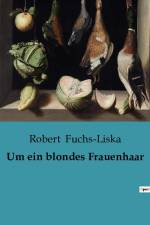 Um ein blondes Frauenhaar af Robert Fuchs-Liska