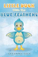 Little Duck with the Blue Feathers af Breanna Ealy