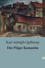 Der Pilger Kamanita af Karl Adolph Gjellerup