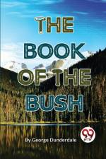 The Book Of The Bush af George Dunderdale