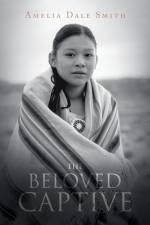 The Beloved Captive af Amelia Dale Smith