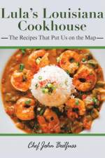 Lula's Louisiana Cookhouse af Chef John Beilfuss