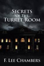 Secrets of the Turret Room af F. Lee Chambers