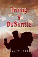 Trump V Desantis af Brian W. Kelly