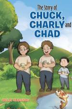 The Story of Chuck, Charly and Chad af Hailey Robinson
