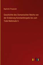 Geschichte des Osmanischen Reichs von der Eroberung Konstantinopels bis zum Tode Mahmuds II. af Baptistin Poujoulat