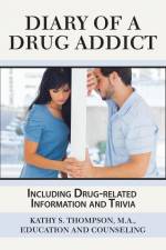 Diary of a Drug Addict af Kathy S. Thompson M. A.