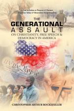 The Generational Assault on Christianity, Free Speech & Democracy in America af Christopher Arthur Rockefeller