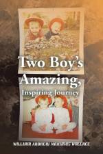 Two Boy's Amazing, Inspiring Journey af William Andrew Maximus Wallace