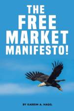 The Free Market Manifesto! af Kareim A. Haqq.