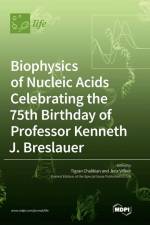 Biophysics of Nucleic Acids Celebrating the 75th Birthday of Professor Kenneth J. Breslauer