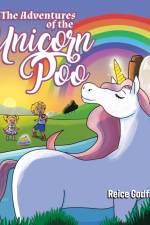The Adventures of the Unicorn Poo af Reice Godfrey